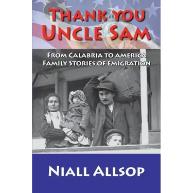 Thank you Uncle Sam: From Calabria to America: Family stories of emigration