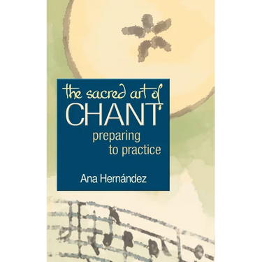The Sacred Art of Chant: Preparing to Practice