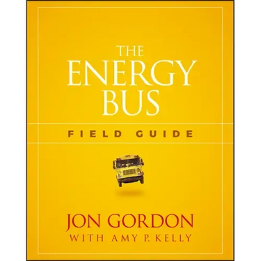 The Energy Bus Field Guide