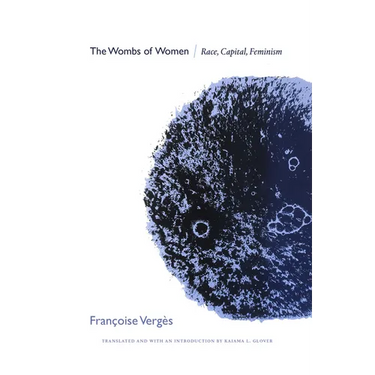 The Wombs of Women: Race, Capital, Feminism