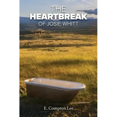 The Heartbreak of Josie Whitt