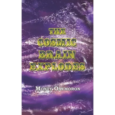 The Cosmic Brain Explodes: (a Neo-Gnostic Treatise on 'The Eternal Truth')