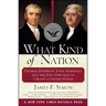 What Kind of Nation: Thomas Jefferson, John Marshall, and the Epic Struggle to Create a United States