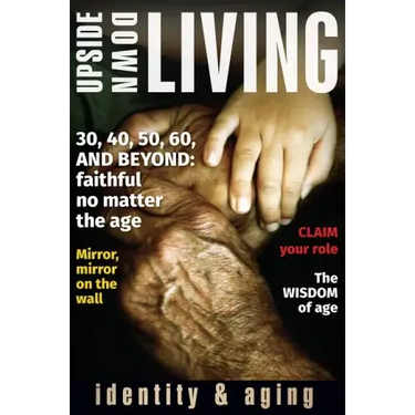 Upside Down Living: Identity and Aging