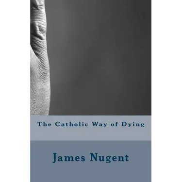 The Catholic Way of Dying