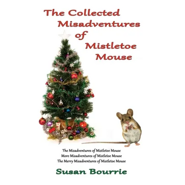 The Collected Misadventures of Mistletoe Mouse