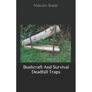 Bushcraft And Survival Deadfall Traps