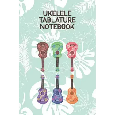 Ukelele Tablature Notebook: Designed For Composition, Songwriting and Performance of Uke Players