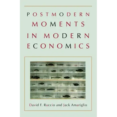 Postmodern Moments in Modern Economics