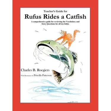 Teacher's Guide: (From Rufus Rides a Catfish & Other Fables From the Farmstead)