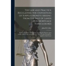 The Law and Practice Regulating the Disposition of Surplus Moneys Arising From the Sale of Lands Upon Mortgage Foreclosures: With an Appendix of Prece