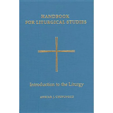 Handbook for Liturgical Studies, Volume I: Introduction to the Liturgy Volume 1