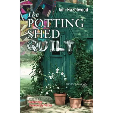 The Potting Shed Quilt: Colebridge Community Series Book 2 of 7