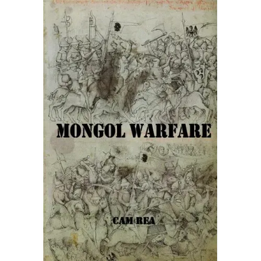 Mongol Warfare: Strategy, Tactics, Logistics, and More!