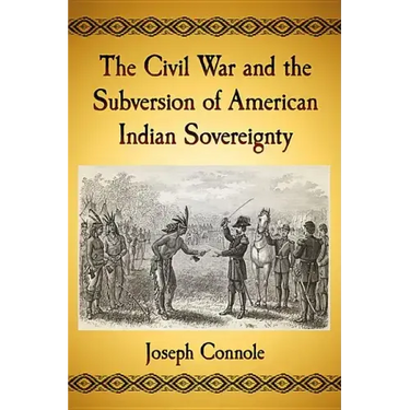 The Civil War and the Subversion of American Indian Sovereignty