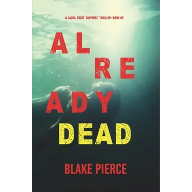 Already Dead (A Laura Frost FBI Suspense Thriller-Book 5)