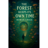 The Forest Keeps Its Own Time