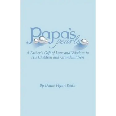 Papa's Pearls: A Father's Gift of Love and Wisdom to His Children and Grandchildren