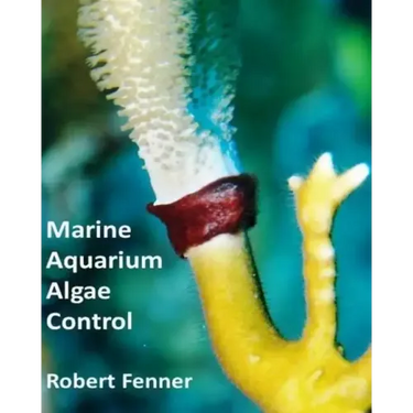 Marine Aquarium Algae Control: The Ins and Outputs of Algal Introduction, Identification and Management in Captive Seawater Systems
