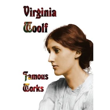 Famous Works - Mrs Dalloway, to the Lighthouse, Orlando, & a Room of One's Own