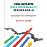 Non-Invasive Data Governance Strikes Again: Gaining Experience and Perspective