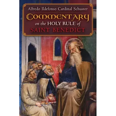 Cardinal Schuster's Commentary on the Holy Rule of Saint Benedict