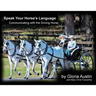 Speak Your Horse's Language: Communicating with the Driving Horse