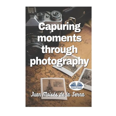 Capuring Moments Through Photography