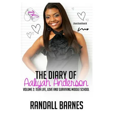 The Diary of Aaliyah Anderson Volume II: Teen Life, Love and Surviving Middle Sc