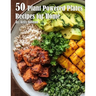 50 Plant-Powered Plates Recipes for Home