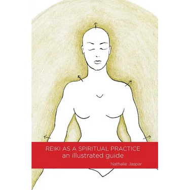Reiki as a Spiritual Practice: An Illustrated Guide