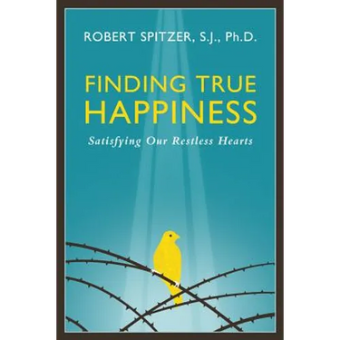 Finding True Happiness: Satisfying Our Restless Hearts