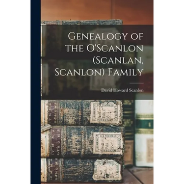 Genealogy of the O'Scanlon (Scanlan, Scanlon) Family