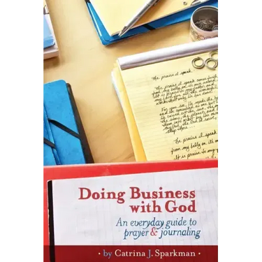 Doing Business with God: An Everyday Guide to Prayer & Journaling (6x9) paperback