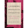 Queering Mennonite Literature: Archives, Activism, and the Search for Community