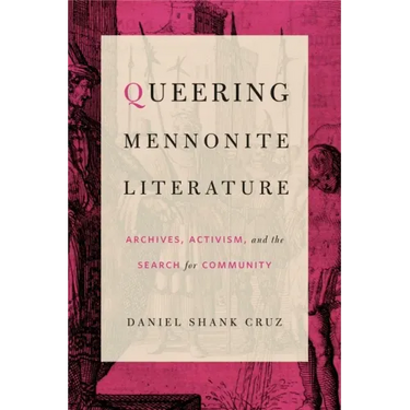 Queering Mennonite Literature: Archives, Activism, and the Search for Community