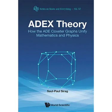 Adex Theory: How the Ade Coxeter Graphs Unify Mathematics and Physics