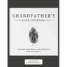 Grandfather's Life Journal: Stories, Memories and Moments for My Family