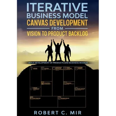 Iterative Business Model Canvas Development - From Vision to Product Backlog: Agile Development of Products and Business Models