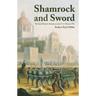 Shamrock and Sword: The Saint-Patrick's Battalion in the U.S. Mexican War