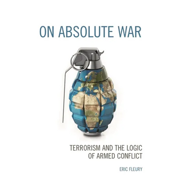 On Absolute War: Terrorism and the Logic of Armed Conflict