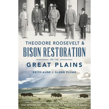 Theodore Roosevelt & Bison Restoration on the Great Plains