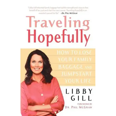 Traveling Hopefully: How to Lose Your Family Baggage and Jumpstart Your Life