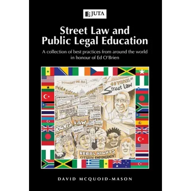 Street Law and Public Legal Education: A collection of best practices from around the world in honour of Ed O'Brien