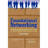 Foundational Networking: Building Know, Like and Trust to Create a Lifetime of Extraordinary Success