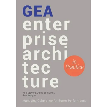 GEA Enterprise Architecture in Practice: Managing Coherence for Better Performance