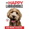 The Happy Labradoodle: The Complete Care, Training & Happiness Guide