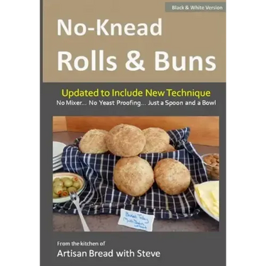No-Knead Rolls & Buns (B&W Version): From the Kitchen of Artisan Bread with Steve