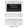 Wagner's Parsifal: An Appreciation in the Light of His Theological Journey