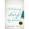 Stitching Your Story Piece by Peace A 13 Week Devotional Pursuing the Peace of God